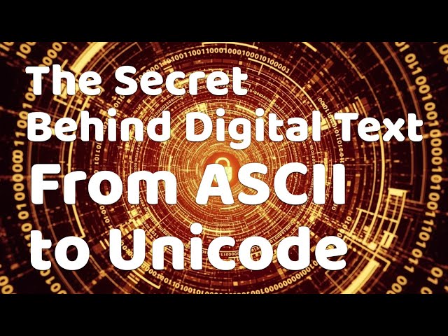 The Secret Behind Digital Text: From ASCII to Unicode