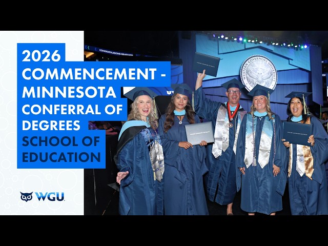 School of Education - Conferral of Degrees - WGU 2026 Minneapolis  Commencement