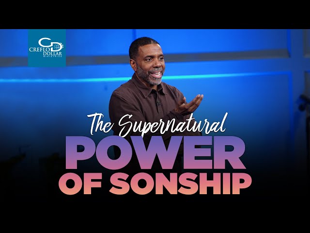 The Supernatural Power of Sonship  - Wednesday Service