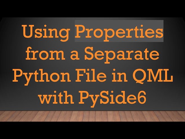 Using Properties from a Separate Python File in QML with PySide6