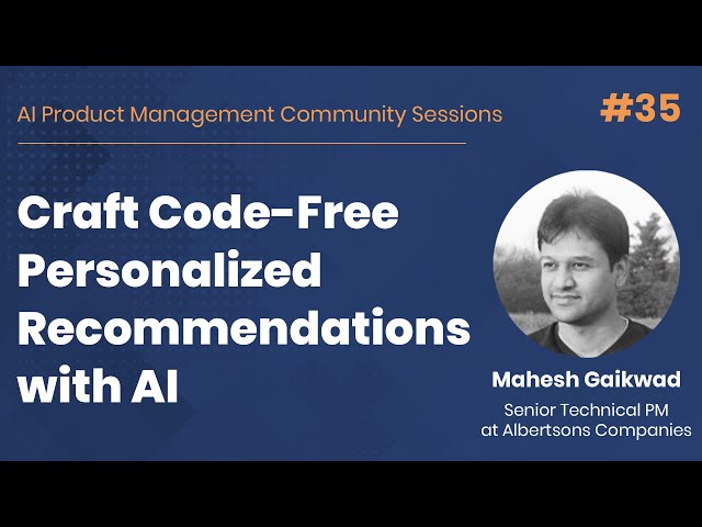 Craft Code-Free Personalized Recommendations with AI - AI PM Community Session #35