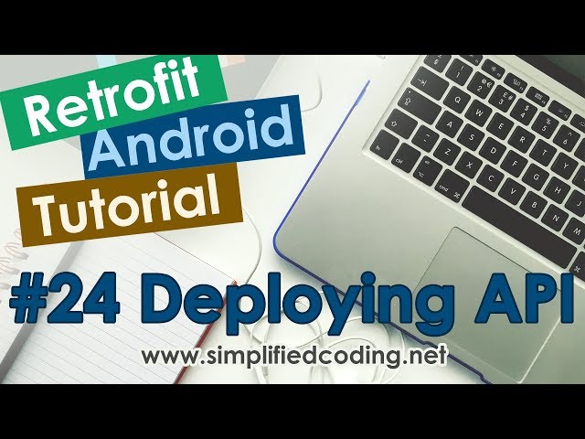 #24 Retrofit Android Tutorial - Deploying API