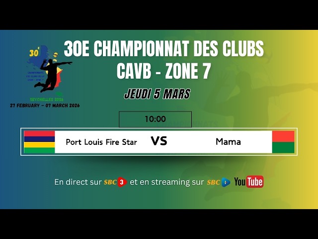 SBC LIVE | 30E CHAMPIONNAT DES CLUBS CAVB–ZONE 7 | PORT LOUIS FIRE STAR VS MAMA-05.03.2026