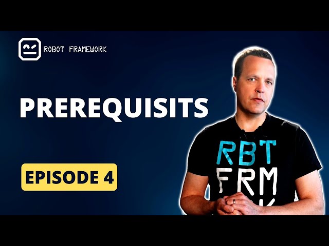 Robot Framework Tutorial Episode 4 - Prerequisits