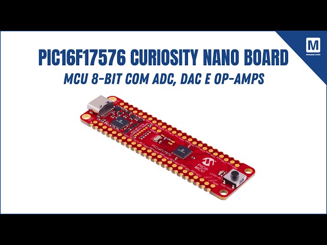 PIC16F17576 Curiosity Nano: MCU 8-bit com ADC, DAC e Op-Amps