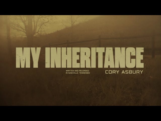 Cory Asbury - My Inheritance (Official Lyric Video)