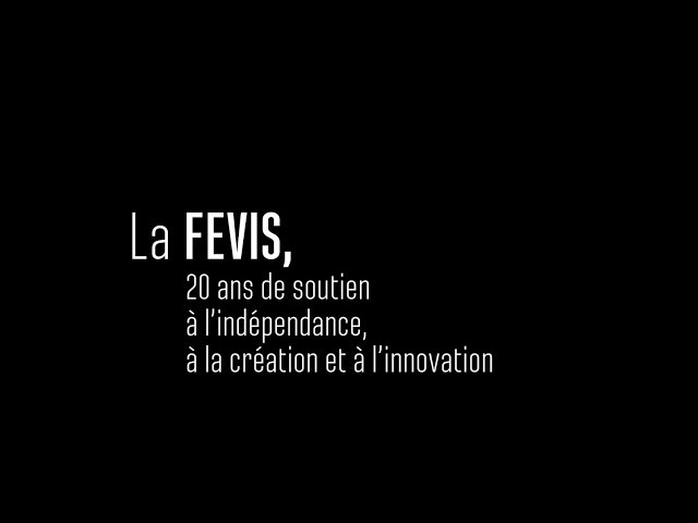 La FEVIS : 20 ans de soutien à l'indépendance, à la création et à l'innovation