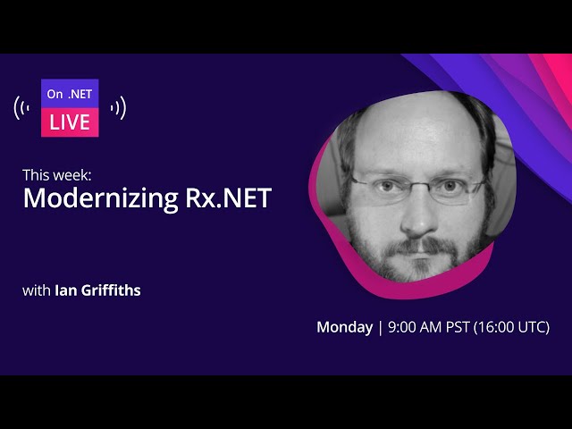 On .NET Live - Modernizing Rx.NET
