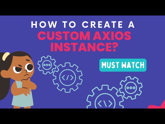 How to Create a Custom Axios Instance?