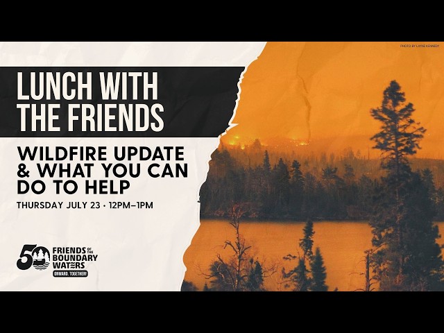BWCA Wildfire Update (July 23, 2026) - Breaking News on BWCA Openings and Community Updates