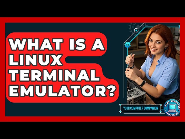 What Is A Linux Terminal Emulator? - Your Computer Companion