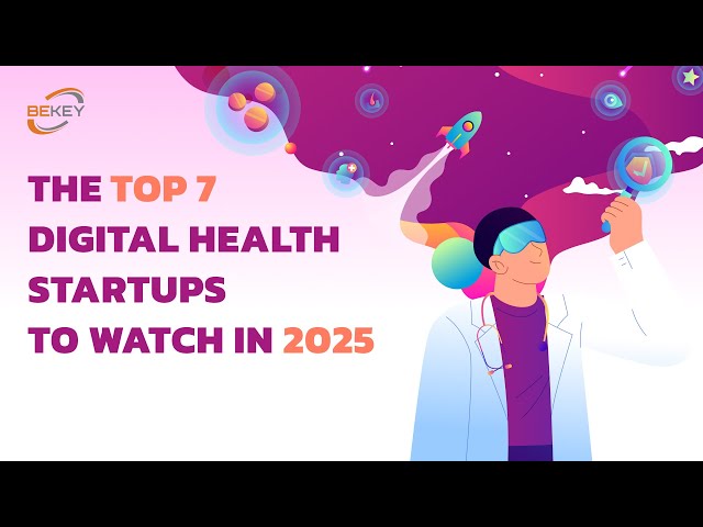 Top Seven Digital Health Startups to Watch in 2025