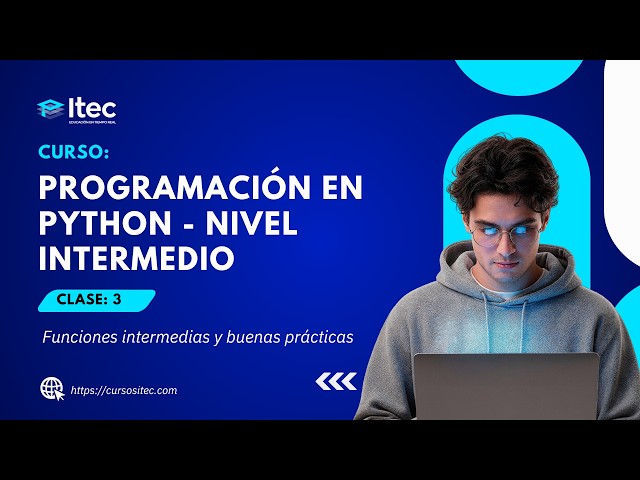 CLASE 03 - PROGRAMACIÓN EN PYTHON NIVEL INTERMEDIO (JUL03-2026)