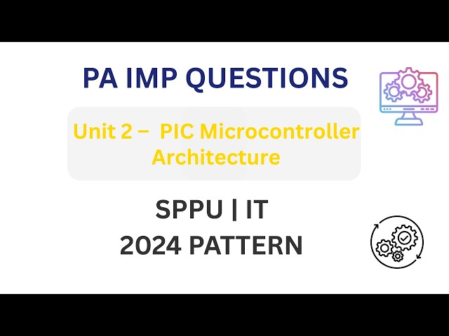 PA Unit 2 Important Questions 🔥 | PIC Microcontroller Architecture | SPPU IT 2024 Pattern
