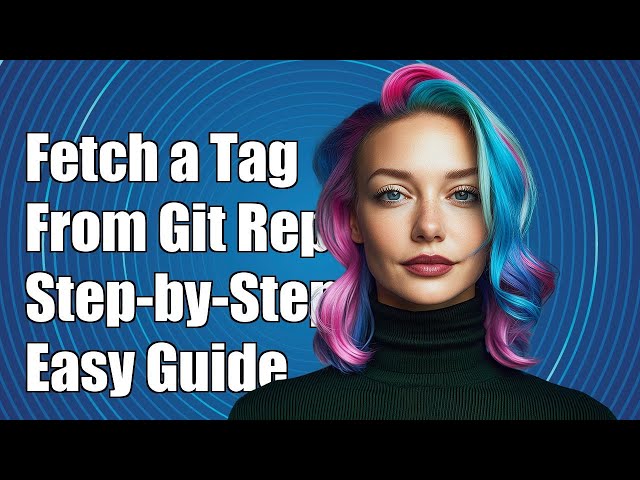 How to Fetch a Single Tag from a Remote Git Repository: Step-by-Step Guide