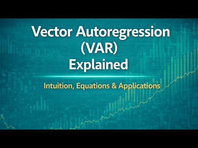 🌿Vector Autoregression (VAR) Explained | Intuition, Equations & Applications (PART 1)🌿