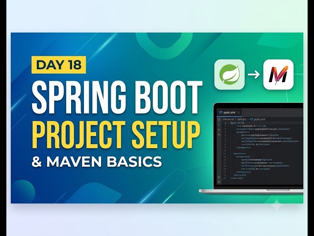 Day 18: Spring Boot Project Setup & Maven Basics | Complete Java Full Stack Course