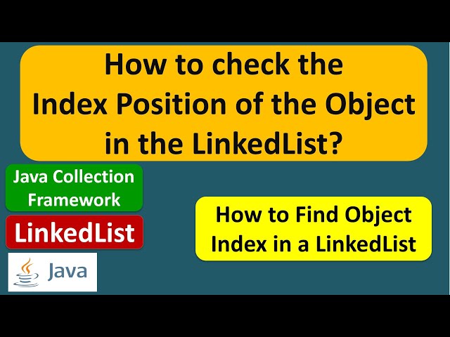 How to check the Index Position of the Object in the LinkedList? | Java Collection Framework