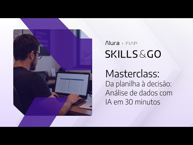 [Skills & Go] Masterclass: Da planilha à decisão: Análise de dados com IA em 30 minutos