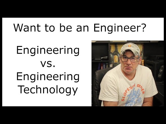Engineering vs. Engineering Technology
