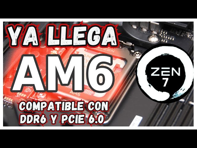 AM6: El nuevo socket de AMD | PC NOTICIAS #53