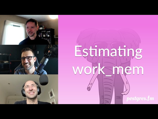 Estimating work_mem | Postgres.FM 188 | #PostgreSQL #Postgres podcast