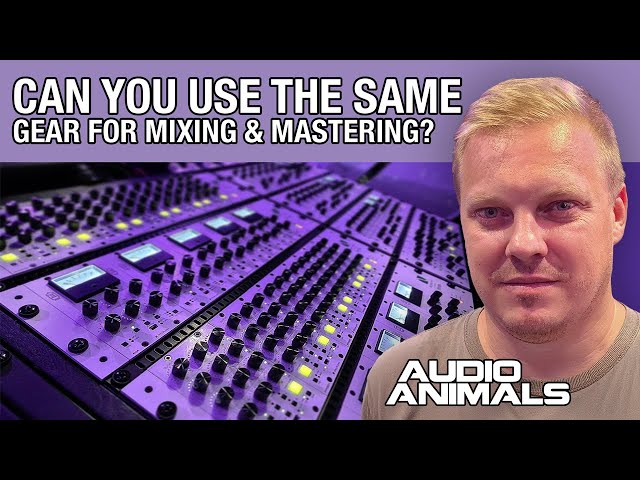 Can You Use The Same Gear For Mixing And Mastering?