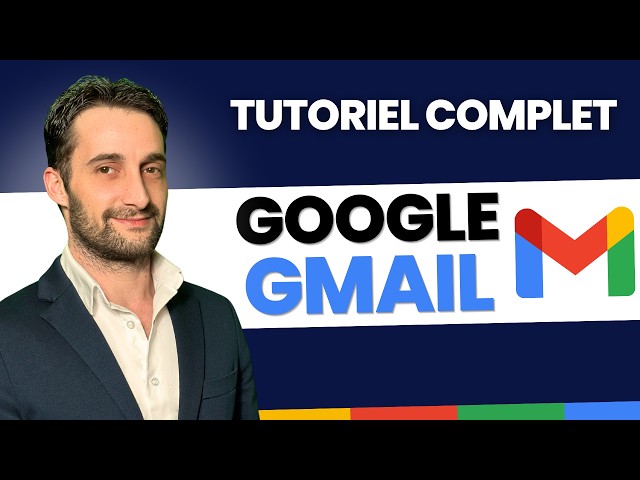 Tutoriel Gmail | Utiliser la messagerie Gmail