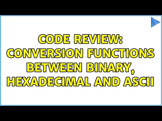 Code Review: Conversion functions between binary, hexadecimal and ASCII