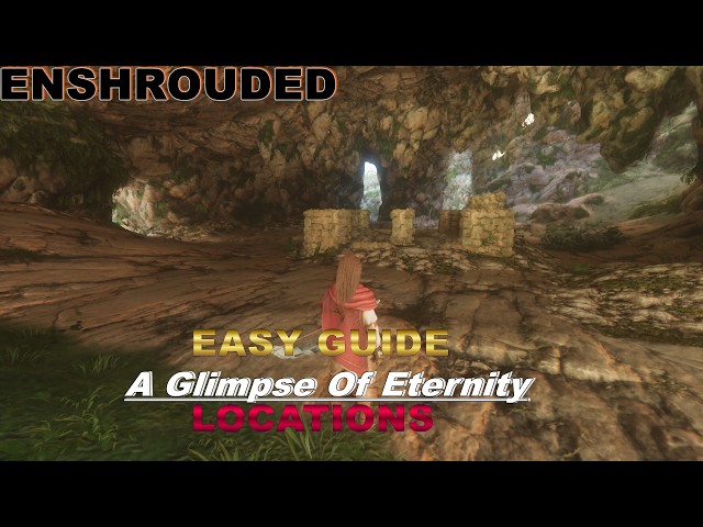 ENSHROUDED :  EASY GUIDE To A Glimpse Of Eternity Locations Quest