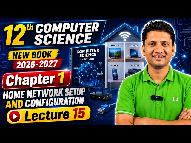 12th Computer Science New Book 2027 | Ch 1 | Home Network Setup and Configuration | Lecture 15