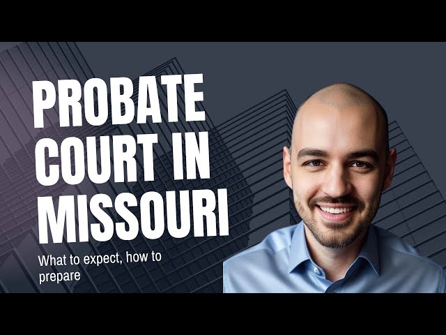Probate Court in Missouri: What to Expect and How to Prepare