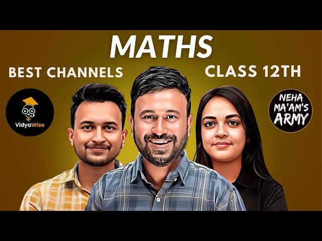 Best Maths YouTube Channels for Class 12 in 2024–25 | Best Math Teachers For Class 12th