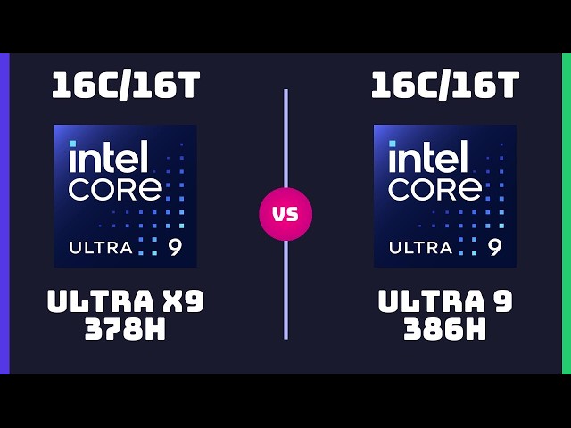 Intel Core Ultra X9 378H vs Intel Core Ultra 9 386H – CPU Comparison