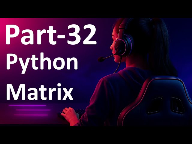 Matrix in Python Explained | Python Tutorial for Beginners | Infosmart Solutions