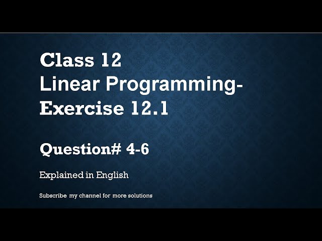 Class 12   Linear Programming 12.1 Part2 Qs#4-6 (In English)- NCERT CBSE