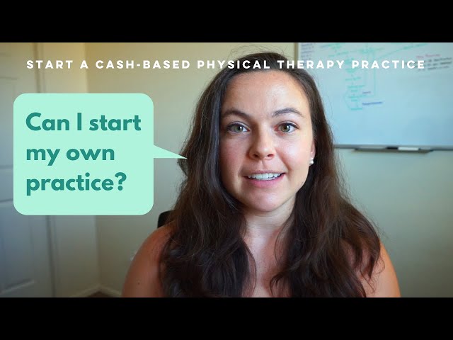 How To Start A Cash-Based Physical Therapy Practice | Can I Start My Own Practice?