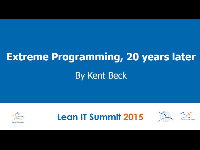 Extreme Programming 20 years later by Kent Beck