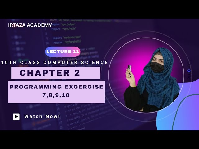 Programming Exercise 7,8,9,10 Chapter 2|| 10th Class computer science #IrtazaAcademy