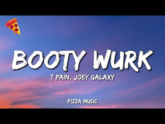 T-pain - Booty Wurk ft. Joey Galaxy (Lyrics)