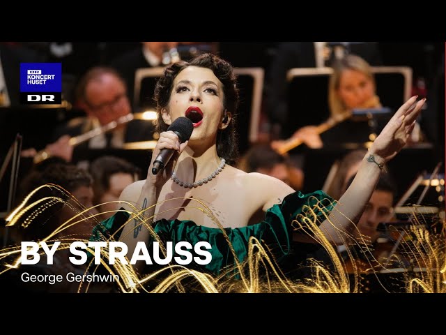 GERSHWIN By Strauss // Danish National Symphony Orchestra & Emma Smith (LIVE)