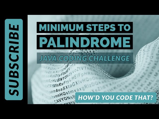 Minimum Steps to Palindrome Java Coding Challenge | Edabit | How'd You Code That?
