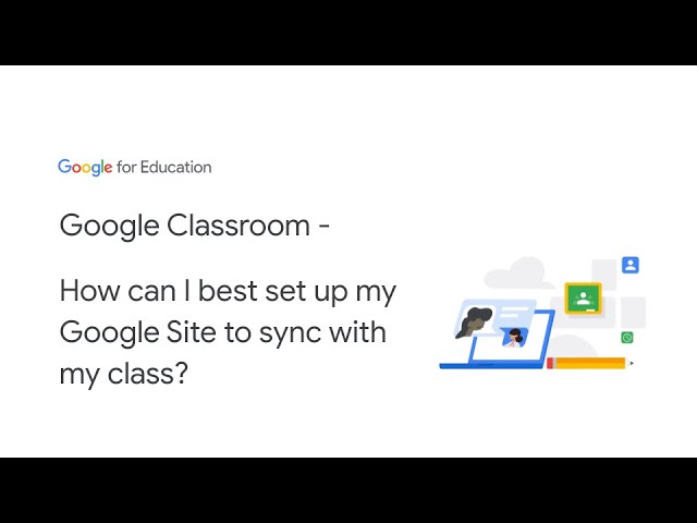 Google Classroom - How can I best set up my Google Site to sync with my class?