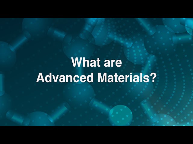 What are Advanced Materials?