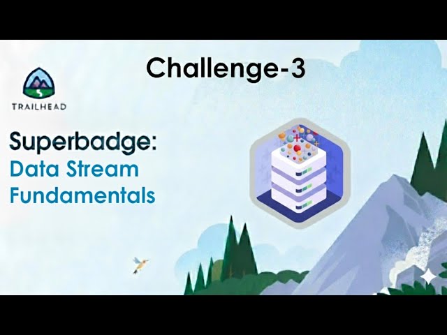 Add to the Data Model Object || Data Stream Fundamentals Superbadge Unit || Challenge 3