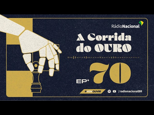Ep. 70 - A Corrida do Ouro