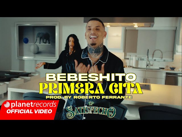 BEBESHITO - EP Satisfecho Parte 2 - PRIMERA CITA 🌟 (Prod. by Roberto Ferrante) #Repaton