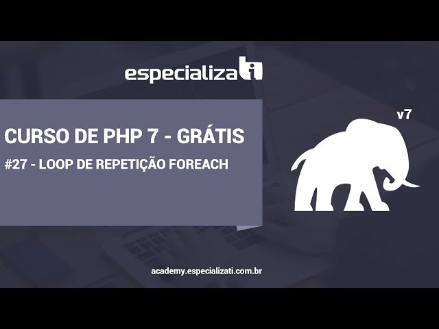 27 - Loops de Repetição no PHP FOREACH