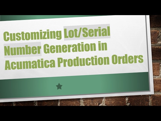 Customizing Lot/Serial Number Generation in Acumatica Production Orders