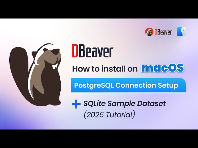 How to Install DBeaver on MacOS | PostgreSQL Connection Setup (2026 Tutorial) + Sample Dataset